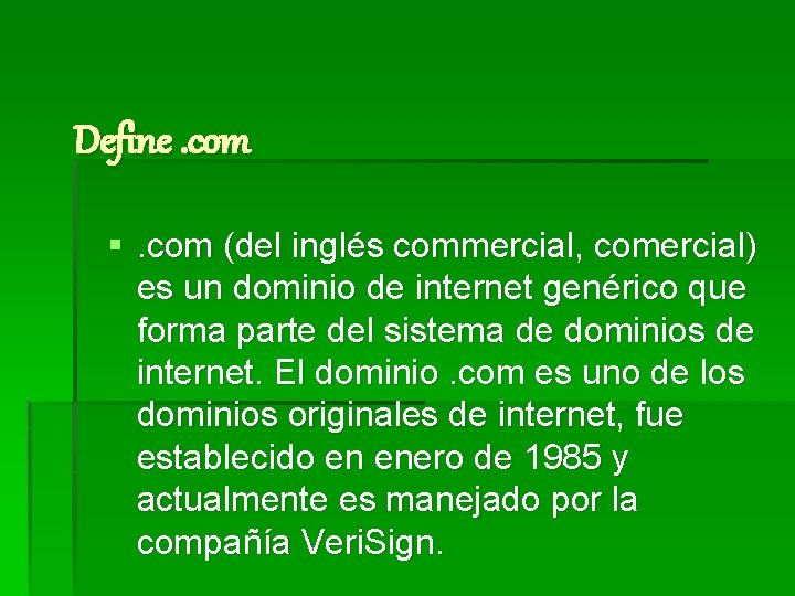 Define. com §. com (del inglés commercial, comercial) es un dominio de internet genérico