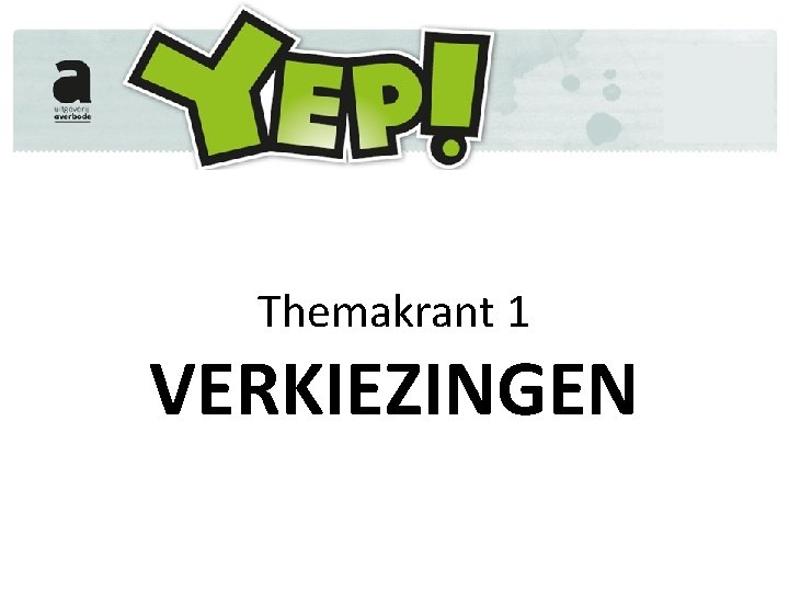 Themakrant 1 VERKIEZINGEN 