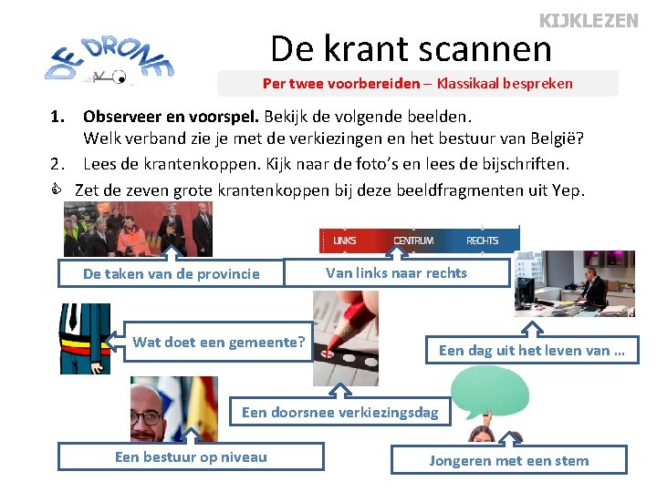 KIJKLEZEN De krant scannen Per twee voorbereiden – Klassikaal bespreken 1. Observeer en voorspel.