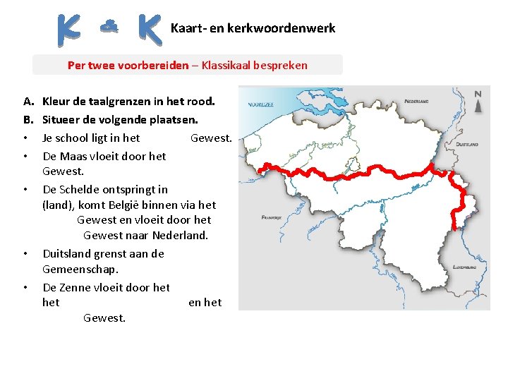 Kaart- en kerkwoordenwerk Per twee voorbereiden – Klassikaal bespreken A. B. • • •