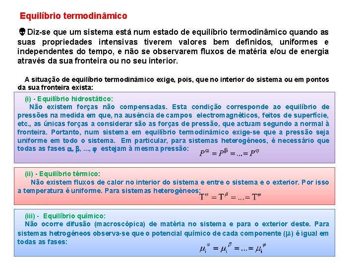 Equilíbrio termodinâmico Diz se que um sistema está num estado de equilíbrio termodinâmico quando