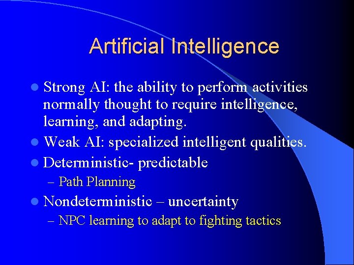 Artificial Intelligence l Strong AI: the ability to perform activities normally thought to require