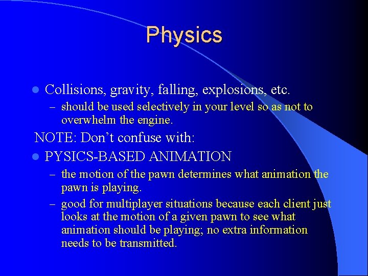 Physics l Collisions, gravity, falling, explosions, etc. – should be used selectively in your