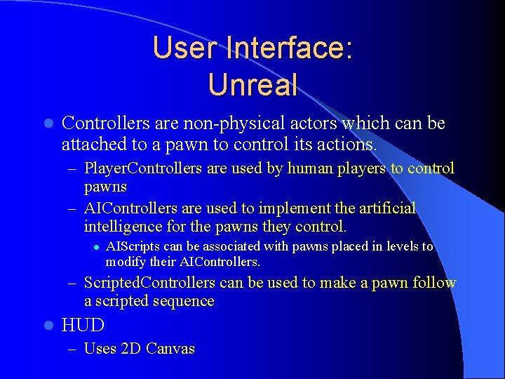 User Interface: Unreal l Controllers are non-physical actors which can be attached to a