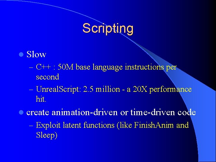 Scripting l Slow – C++ : 50 M base language instructions per second –