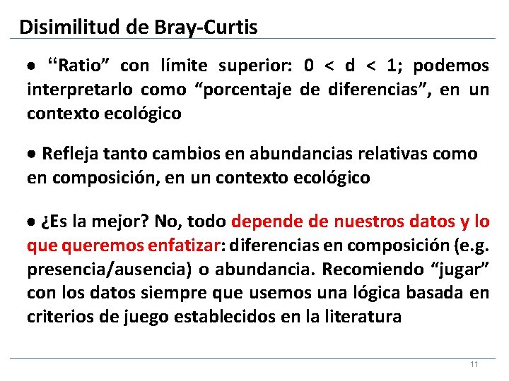 Disimilitud de Bray-Curtis “Ratio” con límite superior: 0 < d < 1; podemos interpretarlo