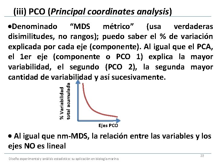 (iii) PCO (Principal coordinates analysis) % Variabilidad total acumulada Denominado “MDS métrico” (usa verdaderas