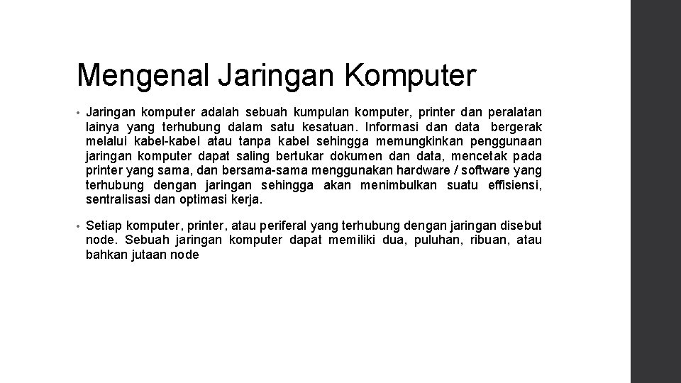 Mengenal Jaringan Komputer • Jaringan komputer adalah sebuah kumpulan komputer, printer dan peralatan lainya