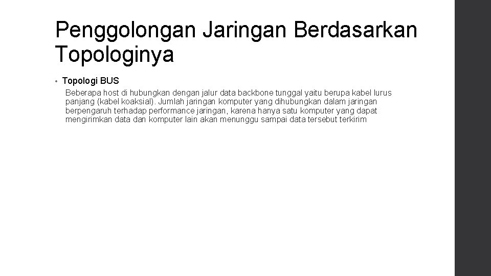 Penggolongan Jaringan Berdasarkan Topologinya • Topologi BUS Beberapa host di hubungkan dengan jalur data