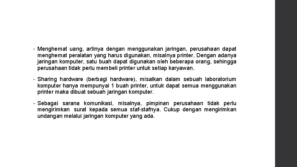  • Menghemat uang, artinya dengan menggunakan jaringan, perusahaan dapat menghemat peralatan yang harus