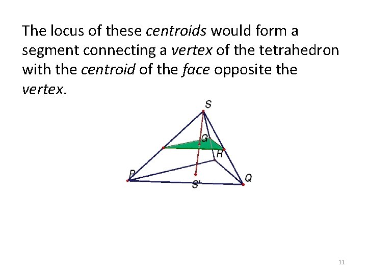 The locus of these centroids would form a segment connecting a vertex of the The locus of these centroids would form a segment connecting a vertex of the
