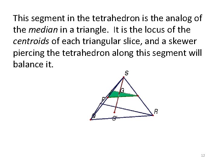 This segment in the tetrahedron is the analog of the median in a triangle. This segment in the tetrahedron is the analog of the median in a triangle.