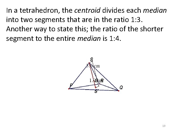 In a tetrahedron, the centroid divides each median into two segments that are in In a tetrahedron, the centroid divides each median into two segments that are in