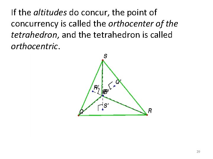 If the altitudes do concur, the point of concurrency is called the orthocenter of If the altitudes do concur, the point of concurrency is called the orthocenter of