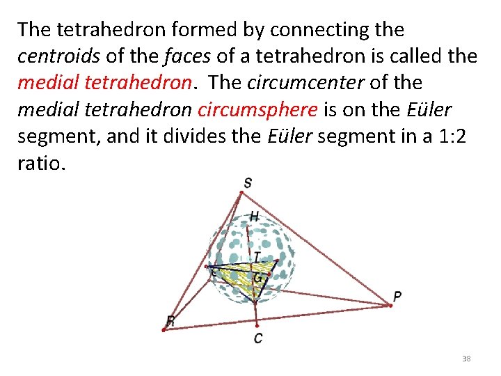 The tetrahedron formed by connecting the centroids of the faces of a tetrahedron is The tetrahedron formed by connecting the centroids of the faces of a tetrahedron is