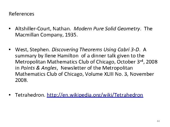 References • Altshiller-Court, Nathan. Modern Pure Solid Geometry. The Macmillan Company, 1935. • West, References • Altshiller-Court, Nathan. Modern Pure Solid Geometry. The Macmillan Company, 1935. • West,