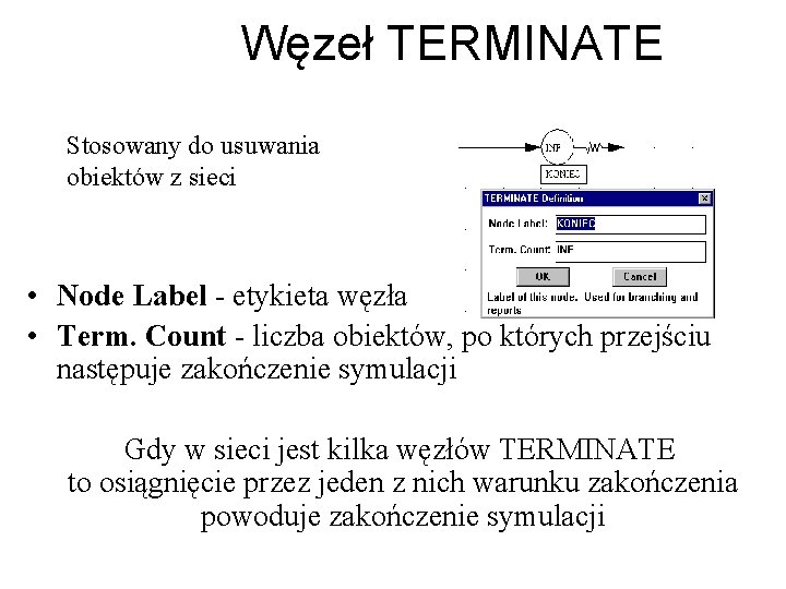 Węzeł TERMINATE Stosowany do usuwania obiektów z sieci • Node Label - etykieta węzła