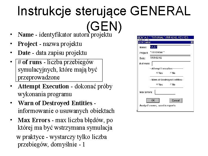 Instrukcje sterujące GENERAL (GEN) Name - identyfikator autora projektu • • Project - nazwa