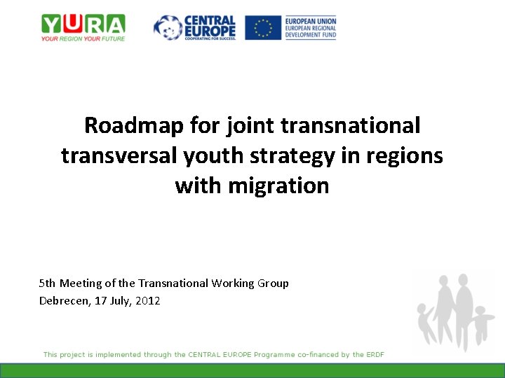 Roadmap for joint transnational transversal youth strategy in regions with migration 5 th Meeting