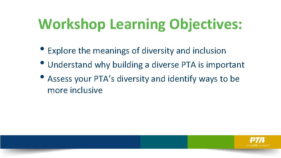 Workshop Learning Objectives: • Explore the meanings of diversity and inclusion • Understand why