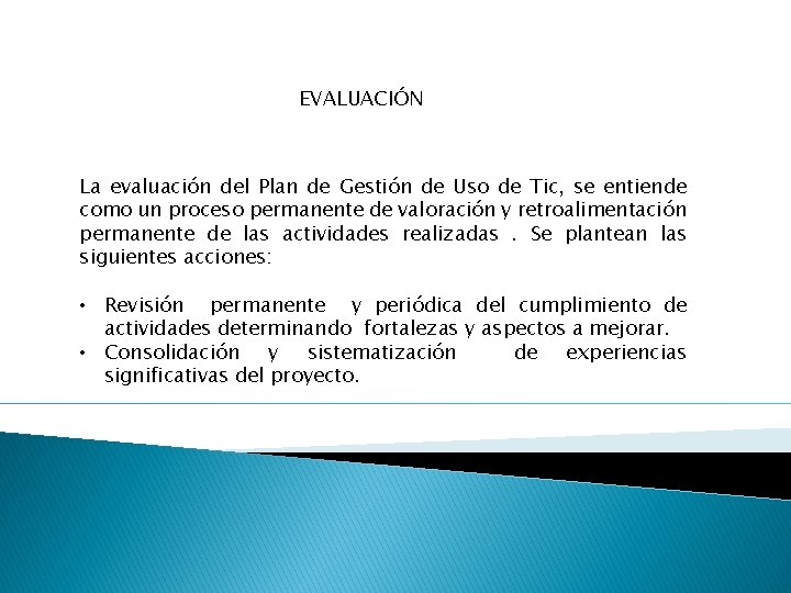 EVALUACIÓN La evaluación del Plan de Gestión de Uso de Tic, se entiende como