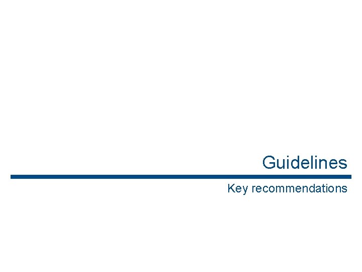 Guidelines Key recommendations 