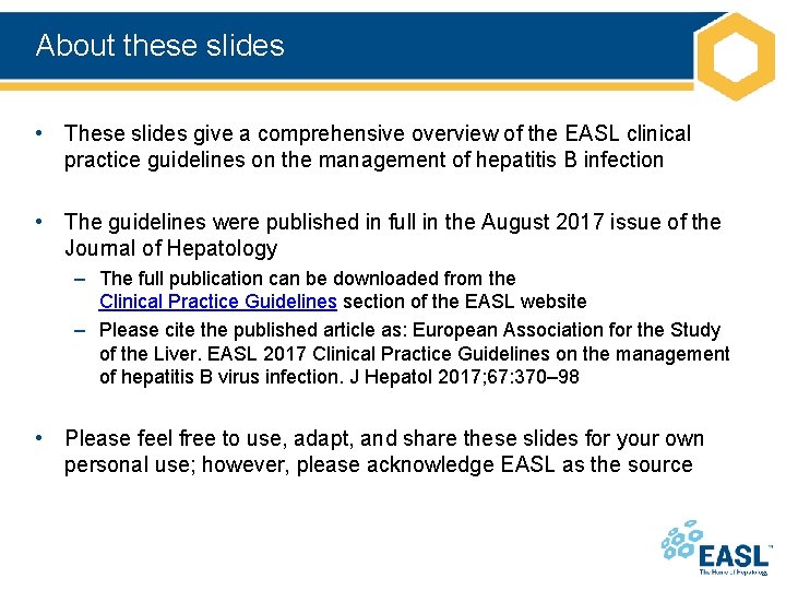 About these slides • These slides give a comprehensive overview of the EASL clinical