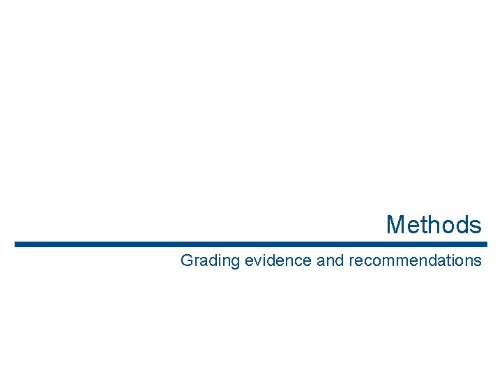 Methods Grading evidence and recommendations 