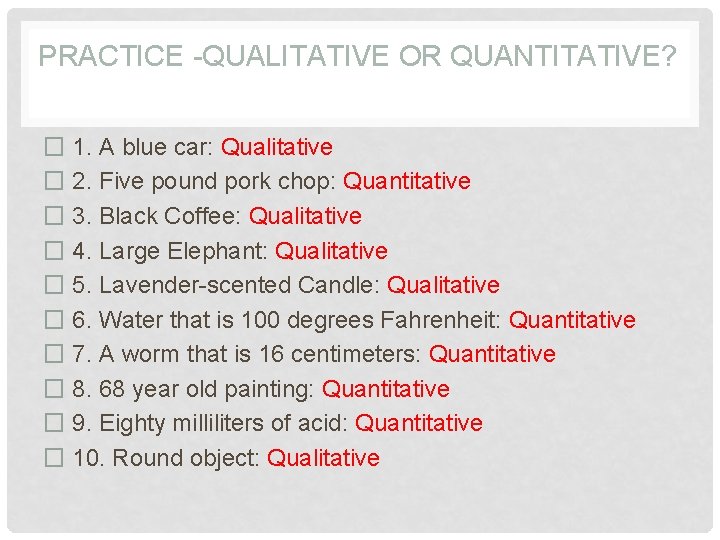 PRACTICE -QUALITATIVE OR QUANTITATIVE? � 1. A blue car: Qualitative � 2. Five pound