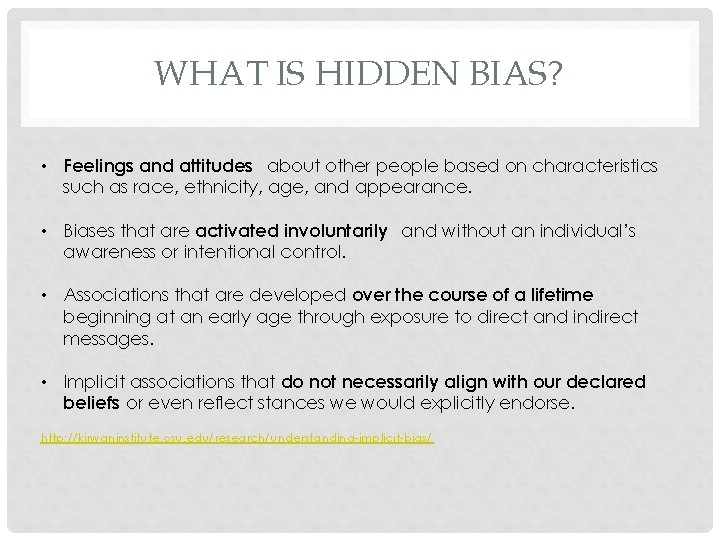 WHAT IS HIDDEN BIAS? • Feelings and attitudes about other people based on characteristics