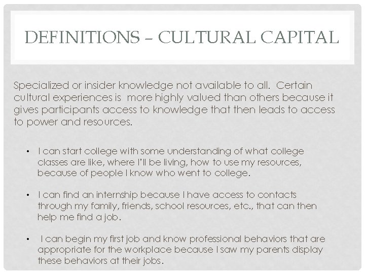 DEFINITIONS – CULTURAL CAPITAL Specialized or insider knowledge not available to all. Certain cultural