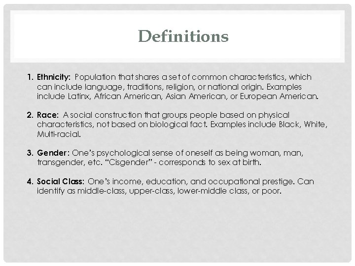 Definitions 1. Ethnicity: Population that shares a set of common characteristics, which can include