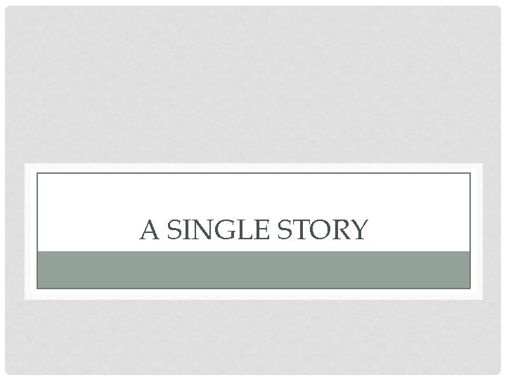 A SINGLE STORY 