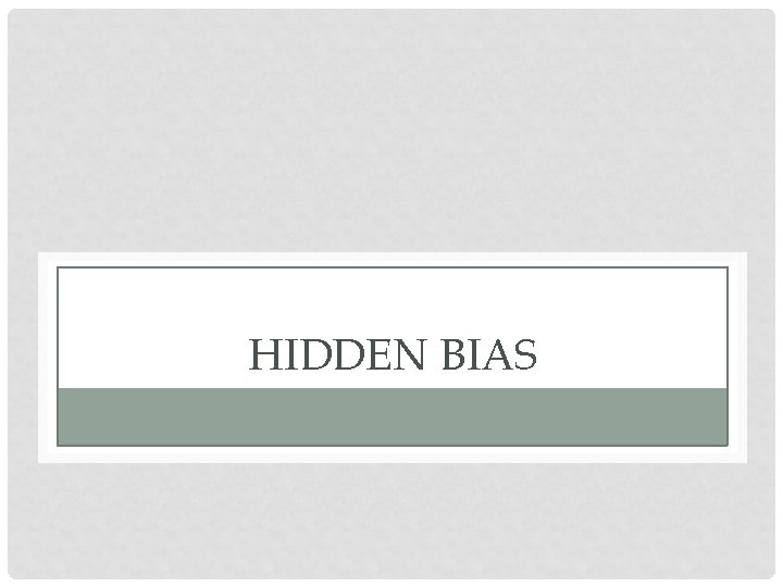HIDDEN BIAS 