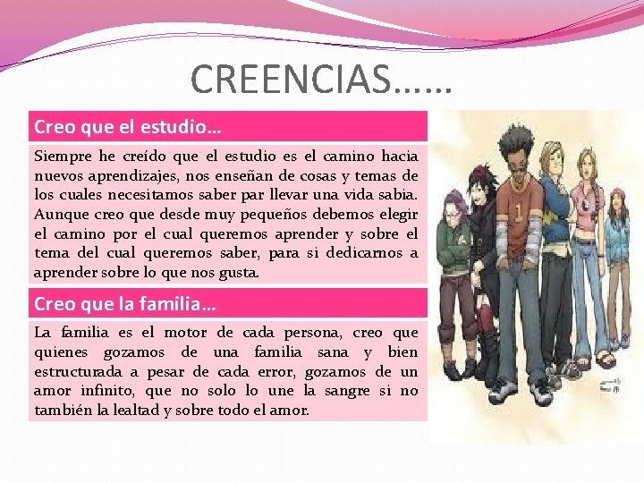 CREENCIAS…… Creo que el estudio… Siempre he creído que el estudio es el camino