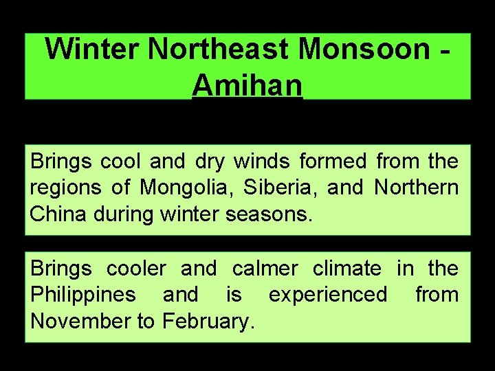 Winter Northeast Monsoon Amihan Brings cool and dry winds formed from the regions of