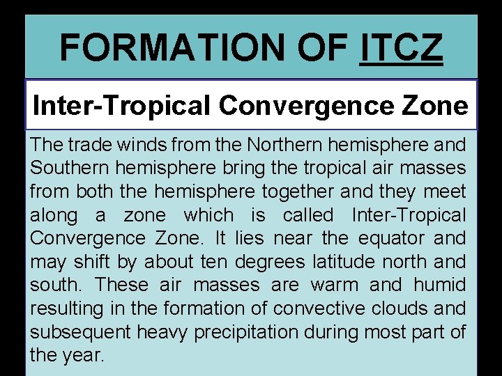 FORMATION OF ITCZ Inter-Tropical Convergence Zone The trade winds from the Northern hemisphere and