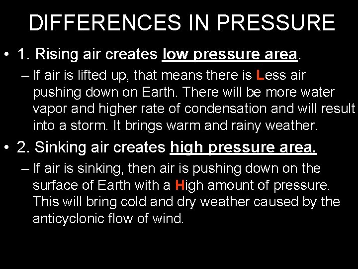 DIFFERENCES IN PRESSURE • 1. Rising air creates low pressure area. – If air