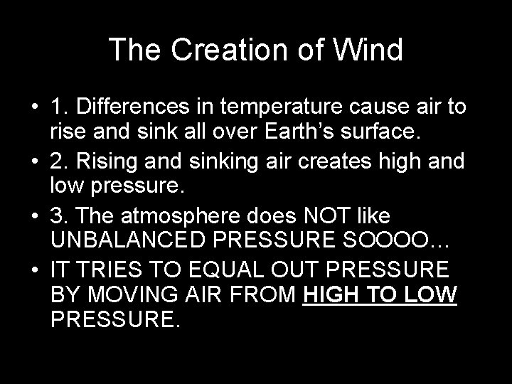 The Creation of Wind • 1. Differences in temperature cause air to rise and