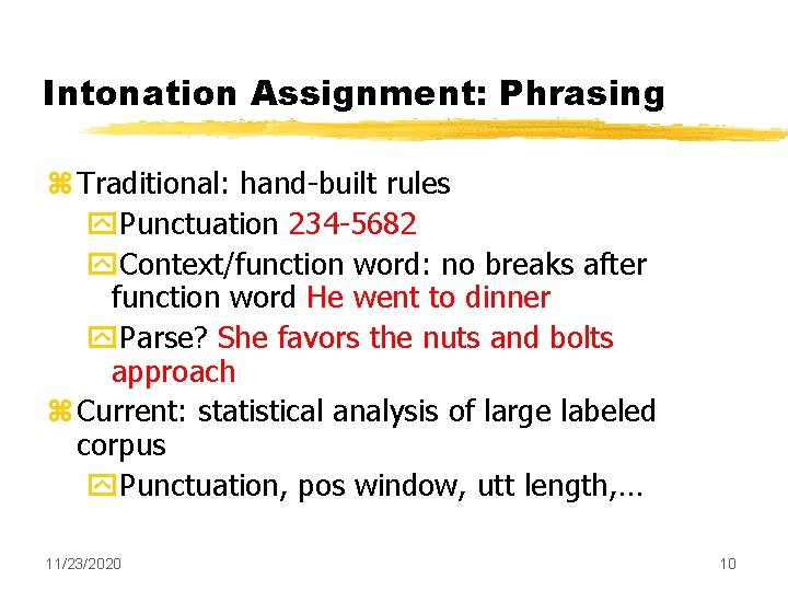 Intonation Assignment: Phrasing z Traditional: hand-built rules y. Punctuation 234 -5682 y. Context/function word: Intonation Assignment: Phrasing z Traditional: hand-built rules y. Punctuation 234 -5682 y. Context/function word: