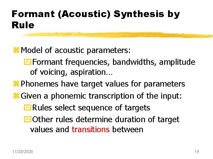 Formant (Acoustic) Synthesis by Rule z Model of acoustic parameters: y. Formant frequencies, bandwidths, Formant (Acoustic) Synthesis by Rule z Model of acoustic parameters: y. Formant frequencies, bandwidths,