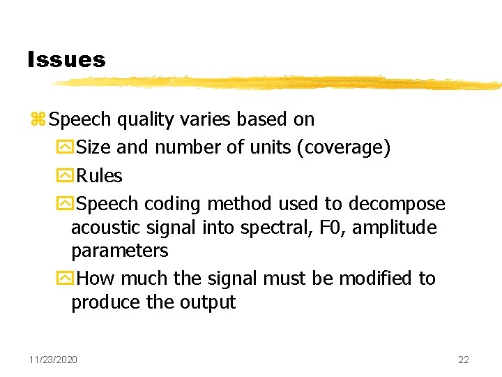 Issues z Speech quality varies based on y. Size and number of units (coverage) Issues z Speech quality varies based on y. Size and number of units (coverage)