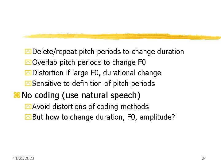 y. Delete/repeat pitch periods to change duration y. Overlap pitch periods to change F y. Delete/repeat pitch periods to change duration y. Overlap pitch periods to change F