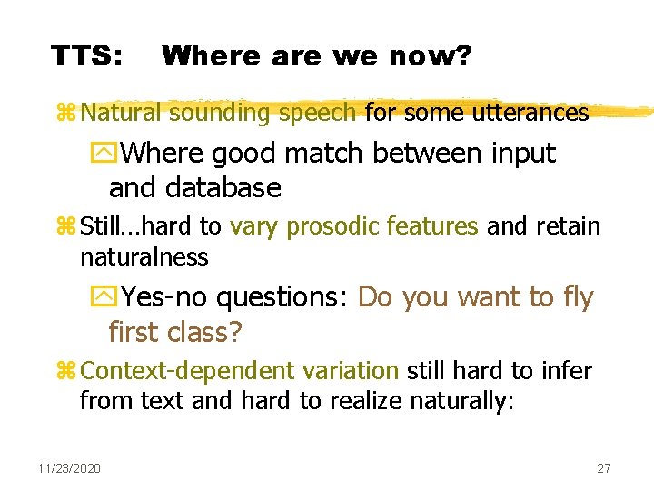 TTS: Where are we now? z Natural sounding speech for some utterances y. Where TTS: Where are we now? z Natural sounding speech for some utterances y. Where