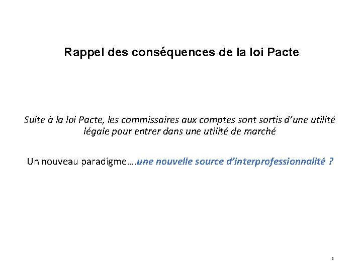 Rappel des conséquences de la loi Pacte Suite à la loi Pacte, les commissaires