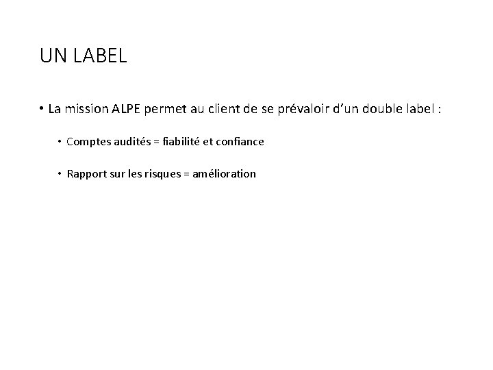 UN LABEL • La mission ALPE permet au client de se prévaloir d’un double