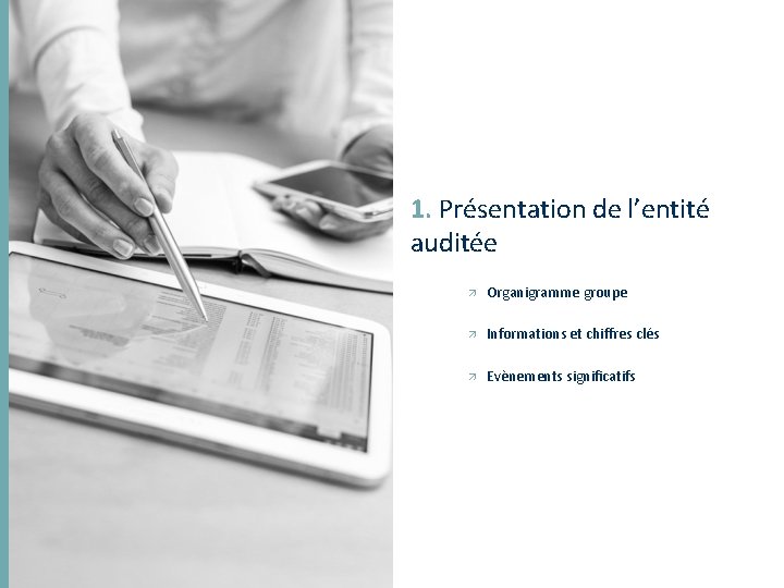 1. Présentation de l’entité auditée Organigramme groupe Informations et chiffres clés Evènements significatifs 33