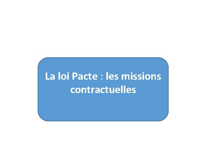 La loi Pacte : les missions contractuelles 