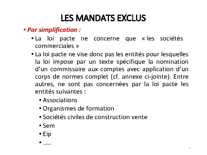 LES MANDATS EXCLUS • Par simplification : • La loi pacte ne concerne que