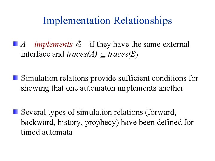 Implementation Relationships A implements B if they have the same external interface and traces(A)